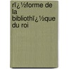 Rï¿½Forme De La Bibliothï¿½Que Du Roi door P.D. Jacob