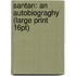 Santan: An Autobiograghy (Large Print 16Pt)