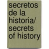 Secretos De La Historia/ Secrets Of History door Ricardo De La Cierva