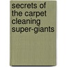 Secrets of the Carpet Cleaning Super-Giants by Mark Kennedy