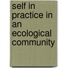 Self in Practice in an Ecological Community door Andrew Kirby