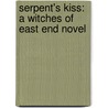Serpent's Kiss: A Witches of East End Novel door Melissa de la Cruz