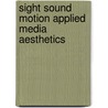 Sight Sound Motion Applied Media Aesthetics by Herbert Zettl