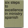 Six Steps to Excellence in Ministry Spanish by Kenneth Copeland