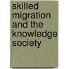 Skilled Migration and the Knowledge Society by Hong Wang