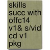 Skills Succ With Offc14 V1& S/vid Cd V1 Pkg door Carolynn E. Townsend