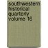 Southwestern Historical Quarterly Volume 16