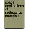 Space Applications of Radioactive Materials by Srs Technologies