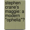 Stephen Crane's Maggie: A modern "Ophelia"? door Guido Scholl