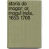 Storia Do Mogor: Or, Mogul India, 1653-1708