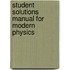 Student Solutions Manual for Modern Physics