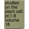 Studies on the Plant Cell. Pt.1-8 Volume 18 door Bradley M. (Bradley Moore) Davis