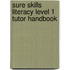 Sure Skills Literacy Level 1 Tutor Handbook