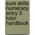 Sure Skills Numeracy Entry 3 Tutor Handbook