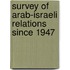 Survey of Arab-Israeli Relations Since 1947