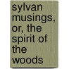 Sylvan Musings, Or, the Spirit of the Woods door Rebecca Hey