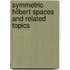 Symmetric Hilbert Spaces and Related Topics