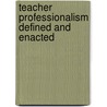 Teacher Professionalism Defined and Enacted by Fiona Hilferty
