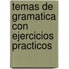 Temas De Gramatica Con Ejercicios Practicos door Concha Moreno Garcia