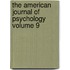 The American Journal of Psychology Volume 9