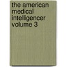 The American Medical Intelligencer Volume 3 door Robley Dunglison