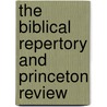 The Biblical Repertory And Princeton Review door Peter Walker