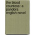 The Blood Countess: A Pandora English Novel