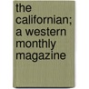 The Californian; A Western Monthly Magazine door Onbekend