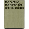 The Capture, The Prison Pen, And The Escape door Willard W. Glazier