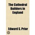 The Cathedral Builders in England Volume 46