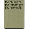 The Church Of The Fathers [By J.H. Newman]. by John Henry Newman