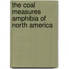 The Coal Measures Amphibia of North America door Roy Lee Moodie