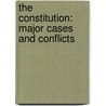 The Constitution: Major Cases And Conflicts by Gloria J. Browne-marshall