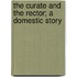 The Curate And The Rector; A Domestic Story