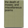 The Death of Moses; And Miscellaneous Poems door G. Pearch