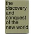 The Discovery and Conquest of the New World