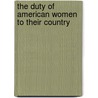 The Duty of American Women to Their Country door General Books