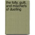 The Folly, Guilt, and Mischiefs of Duelling