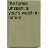 The Forest Unseen: A Year's Watch in Nature door David George Haskell