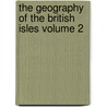 The Geography of the British Isles Volume 2 door Mary Martha Rodwell
