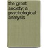 The Great Society; A Psychological Analysis