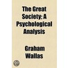The Great Society; A Psychological Analysis door Graham Wallas