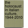 The Holocaust in Italian Culture, 1944-2010 door Robert S.C. Gordon