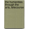 The Humanities Through the Arts, Telecourse door Lee A. Jacobus