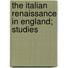 The Italian Renaissance In England; Studies door Lewis Einstein