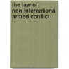 The Law of Non-international Armed Conflict by Sandesh Sivakumaran