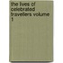 The Lives of Celebrated Travellers Volume 1