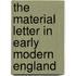 The Material Letter in Early Modern England