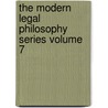 The Modern Legal Philosophy Series Volume 7 by Unknown Author
