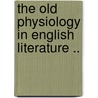 The Old Physiology in English Literature .. door Percy Ansell Robin